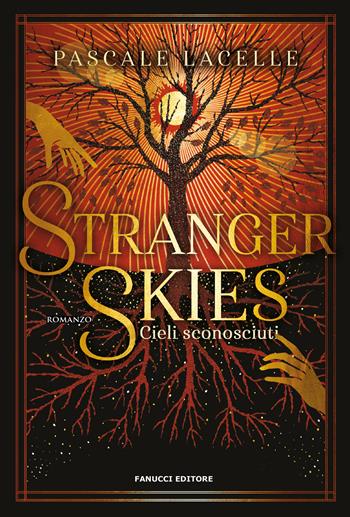 Stranger skies. Cieli sconosciuti - Pascale Lacelle - Libro Fanucci 2025, Young adult | Libraccio.it