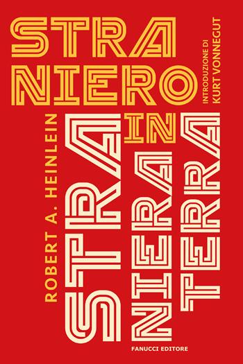 Straniero in terra straniera. Nuova ediz. - Robert A. Heinlein - Libro Fanucci 2025, Biblioteca di fantascienza | Libraccio.it