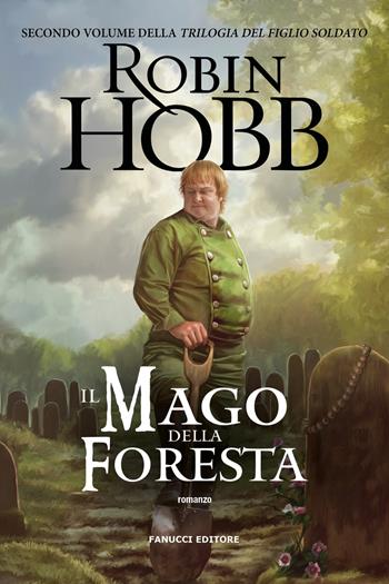 Il mago della foresta. Trilogia del figlio soldato. Vol. 2 - Robin Hobb - Libro Fanucci 2025, Fantasy | Libraccio.it