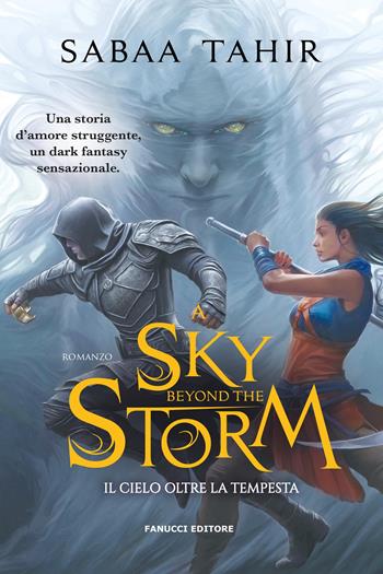 A sky beyond the storm. Il cielo oltre la tempesta. Ciclo del Mondo di Cenere. Vol. 4 - Sabaa Tahir - Libro Fanucci 2025, Young adult | Libraccio.it