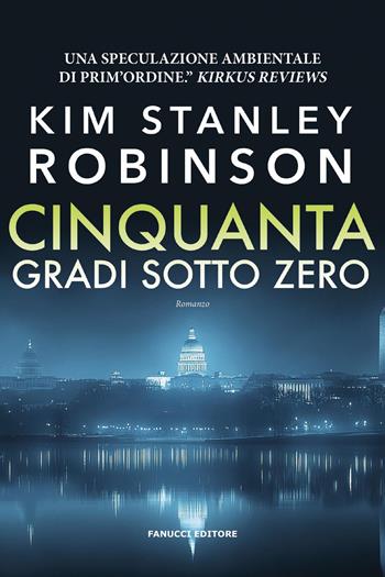 Cinquanta gradi sotto zero - Kim Stanley Robinson - Libro Fanucci 2026, Fantascienza | Libraccio.it