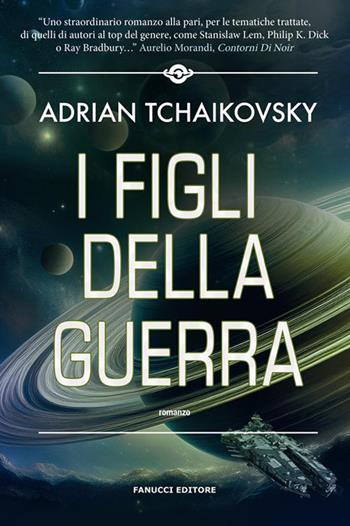 I figli della guerra - Adrian Tchaikovsky - Libro Fanucci 2026, Fantascienza | Libraccio.it