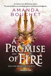 A promise of fire. Una promessa di fuoco. Con Ex libris. Con Segnalibro