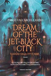Dream of the jet-black city. Il sogno della città nera