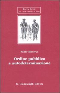 Ordine pubblico e autodeterminazione - Fabio Macioce - Libro Giappichelli 2010, Recta Ratio. Testi e studi fil. dir. VI | Libraccio.it