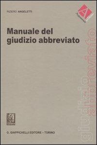 Manuale del giudizio abbreviato - Riziero Angeletti - Libro Giappichelli 2010, Argomenti del diritto | Libraccio.it