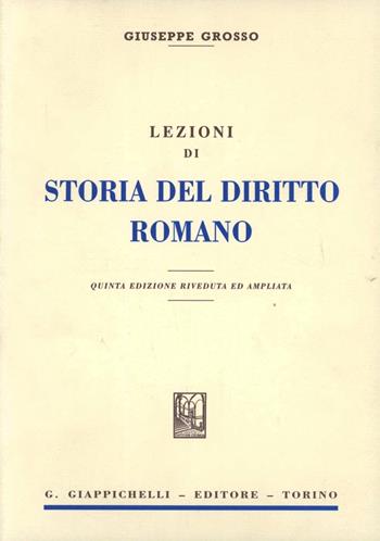 Lezioni di storia del diritto romano - Giuseppe Grosso - Libro Giappichelli 1965 | Libraccio.it