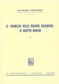 Il problema delle persone giuridiche in diritto romano. Vol. 1 - Riccardo Orestano - Libro Giappichelli 2015 | Libraccio.it