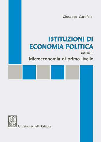 Istituzioni di economia politica. Vol. 2: Microeconomia di primo livello - Giuseppe Garofalo - Libro Giappichelli 2000 | Libraccio.it