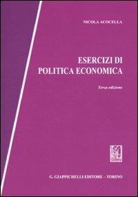 Esercizi di politica economica - Nicola Acocella - Libro Giappichelli 2010 | Libraccio.it