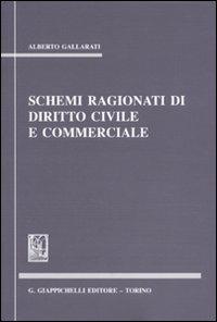 Schemi ragionati di diritto civile e commerciale - Alberto Gallarati - Libro Giappichelli 2010 | Libraccio.it