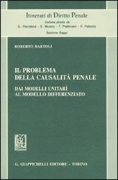 Il problema della casualità penale. Dai modelli unitarî al modello differenziato