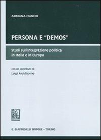 Persona e «demos». Studi sull'integrazione politica in Italia e in Europa - Adriana Ciancio - Libro Giappichelli 2010 | Libraccio.it
