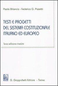 Testi e progetti del sistema costituzionale italiano ed europeo - Paola Bilancia, Federico Gustavo Pizzetti - Libro Giappichelli 2010 | Libraccio.it