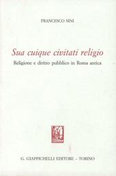 Sua cuique civitati religio. Religione e diritto pubblico in Roma antica