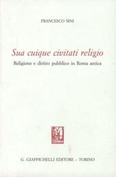Sua cuique civitati religio. Religione e diritto pubblico in Roma antica