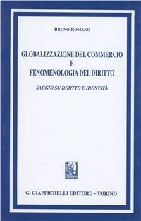 Globalizzazione del commercio e fenomenologia del diritto. Saggio su diritto e identità - Bruno Romano - Libro Giappichelli 2002 | Libraccio.it