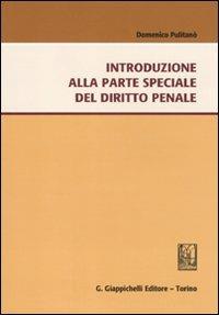 Introduzione alla parte speciale del sistema penale - Domenico Pulitanò - Libro Giappichelli 2010 | Libraccio.it