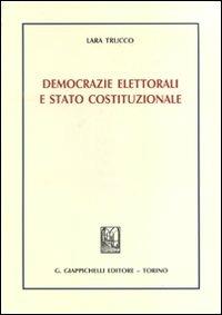 Democrazie elettorali e Stato costituzionale - Lara Trucco - Libro Giappichelli 2011 | Libraccio.it