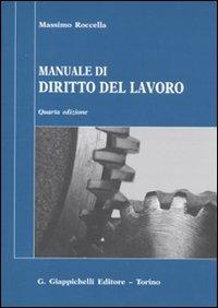 Manuale di diritto del lavoro. Mercato del lavoro e rapporti di lavoro - Massimo Roccella - Libro Giappichelli 2010 | Libraccio.it