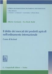 Il diritto dei mercati dei prodotti agricoli nell'ordinamento internazionale. Corso di lezioni