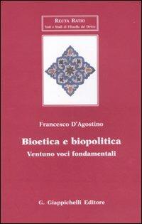 Bioetica e biopolitica. Ventuno voci fondamentali - Francesco D'Agostino - Libro Giappichelli 2011, Recta ratio. Testi e studi filos. dir.III | Libraccio.it