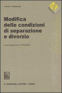 Modifica delle condizioni di separazione e divorzio - Carmelo Padalino - Libro Giappichelli 2011, Argomento del diritto | Libraccio.it