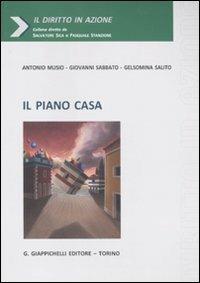 Il piano casa - Antonio Musio, Giovanni Sabbato, Gelsomina Salito - Libro Giappichelli 2011, Il diritto in azione | Libraccio.it