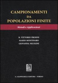 Campionamenti da popolazioni finite. Metodi e applicazioni - Benito V. Frosini, Mario Montinaro, Giovanna Nicolini - Libro Giappichelli 2010 | Libraccio.it