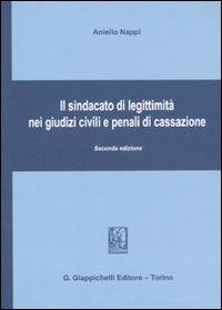 Il sindacato di legittimità nei giudizi civili e penali di Cassazione - Aniello Nappi - Libro Giappichelli 2011 | Libraccio.it