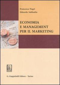 Economia e management per il marketing - Francesca Negri, Edoardo Sabbadin - Libro Giappichelli 2011 | Libraccio.it