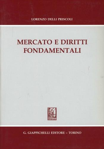 Mercato e diritti fondamentali - Lorenzo Delli Priscoli - Libro Giappichelli 2011 | Libraccio.it