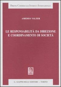 Le responsabilità da direzione e coordinamento di società - Amedeo Valzer - Libro Giappichelli 2011, Diritto commerciale interno e internazionale | Libraccio.it