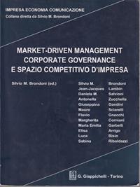 Market-driven management corporate governance e spazio competitivo d'impresa  - Libro Giappichelli 2011, Impresa economia comunicazione | Libraccio.it