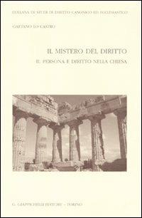 Il mistero del diritto. Vol. 2: Persona e diritto nella chiesa - Gaetano Lo Castro - Libro Giappichelli 2011, Studi diritto canonico e eccl. Sez. eccl. | Libraccio.it
