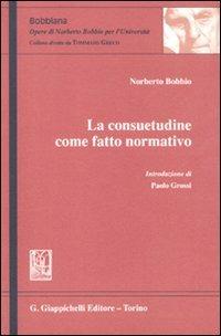 La consuetudine come fatto normativo - Norberto Bobbio - Libro Giappichelli 2011, Bobbiana | Libraccio.it