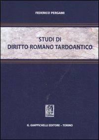 Studi di diritto romano tardoantico - Federico Pergami - Libro Giappichelli 2012 | Libraccio.it