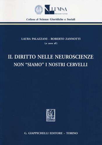 Il diritto nelle neuroscienze. Non «siamo» i nostri cervelli  - Libro Giappichelli 2013, Lumsa. Fac. giurisprudenza. Sez. ricerca | Libraccio.it