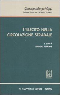 L'illecito nella circolazione stradale  - Libro Giappichelli 2011, Giurisprudenza oggi-Nuova serie | Libraccio.it