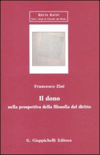 Il dono nella prospettiva della filosofia del dirito - Francesco Zini - Libro Giappichelli 2011, Recta Ratio. Testi e studi fil. dir. VI | Libraccio.it