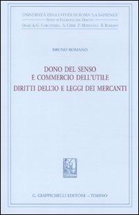 Dono del senso e commercio dell'utile. Diritti dell'io e leggi dei mercanti - Bruno Romano - Libro Giappichelli 2011, Univ.Roma-Studi di filosofia del diritto | Libraccio.it