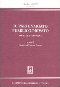 Il partenariato pubblico-privato. Modelli e strumenti  - Libro Giappichelli 2011, Quaderni Cesifin. Nuova serie | Libraccio.it