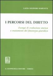 I percorsi del diritto. Esempi di evoluzione storica e mutamenti del fenomeno giuridico