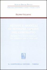Metodi e modelli di interpretazione del contratto. Prospettive di un dialogo tra common law e civil law - Filippo Viglione - Libro Giappichelli 2011, Studi di diritto privato | Libraccio.it