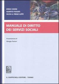 Manuale di diritto dei servizi sociali - Ennio Codini, Alberto Fossati, Silvia A. Frego Luppi - Libro Giappichelli 2011 | Libraccio.it