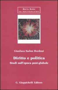 Diritto e politica. Studi sull'epoca post-globale - Gianluca Sadun Bordoni - Libro Giappichelli 2011, Recta Ratio. Testi e studi fil. dir. VI | Libraccio.it