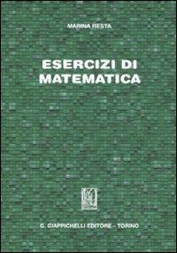 Esercizi di matematica - Marina Resta - Libro Giappichelli 2011 | Libraccio.it