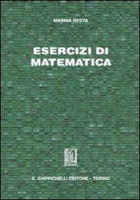 Esercizi di matematica - Marina Resta - Libro Giappichelli 2011 | Libraccio.it