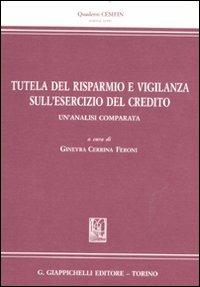 Tutela del risparmio e vigilanza sull'esercizio del credito. Un'analisi comparata  - Libro Giappichelli 2011, Quaderni Cesifin. Nuova serie | Libraccio.it