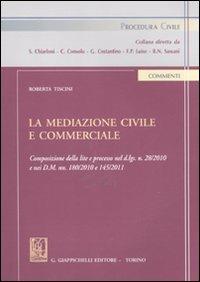 La mediazione civile e commerciale - Roberta Tiscini - Libro Giappichelli 2011, Procedura civile. Commenti | Libraccio.it